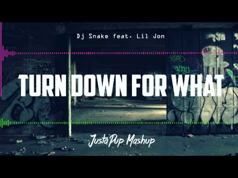 Dj Snake feat. Lil Jon - Turn Down For What (JustaPup MashUp)