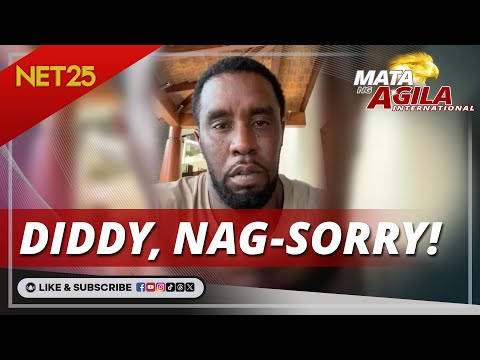 Sean 'Diddy' Combs, naglabas ng video apology Mata Ng Agila International