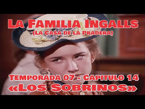 La Familia Ingalls T07-E14 - 4/6 (La Casa de la Pradera) Latino HD  «Los Sobrinos»