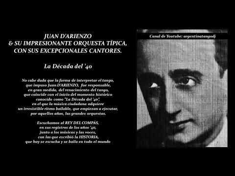 LOS IMPRESIONANTES TANGOS DE JUAN D'ARIENZO & SUS CANTORES DE LA DÉCADA DEL '40