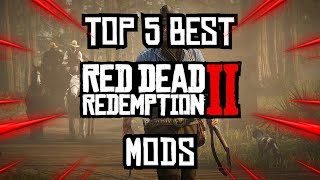 Top 5 BEST Red Dead Redemption 2 Mods