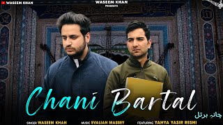 Chani Bartal  Official Music Video  WaSeem khan  F