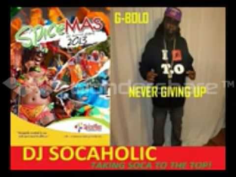 G-BOLO FEAT MUSTIC NEVER GIVING UP(GRENADA CARNIVAL 2013)