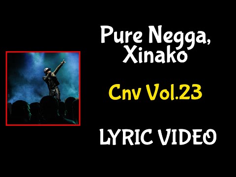 Cnv Vol.23 - Pure Negga X Xinako - Lyric Video