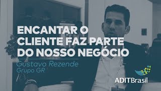 Encantar o cliente faz parte do nosso negócio, por Gustavo Rezende (Grupo GR)