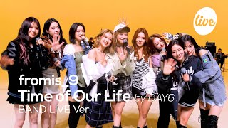 4K fromis_9 - “Time of Our Life (by DAY6)” Ban