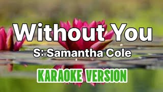 Without You- Samantha Cole || Karaoke #karaoke #samanthacole #withoutyou
