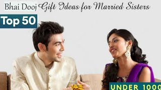 Top 50 Bhai Dooj Gift Ideas For Married Sister Under Rs.1000 | Bhaiya Dooj Gifts For Sister 2022