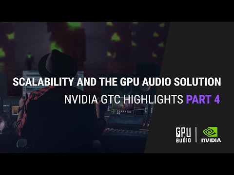 Nvidia GTC S22 Highlights Part 4: Scalability and the GPU Audio Solution