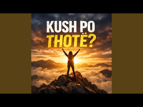 KUSH PO THOTË?