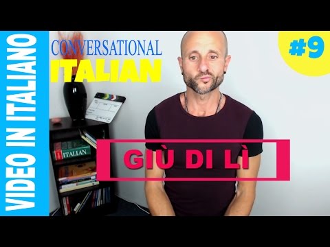 GIÙ DI LÌ Improve Your Italian Comprehension and Speak Italian Conversation - VIDEO 9 [IT]