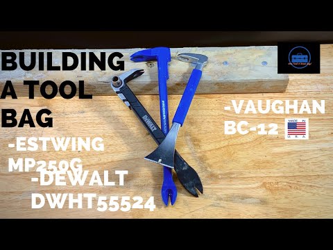 Building A Tool Bag (Nail Puller Vaughan 57030, Estwing MP250G, DeWalt DWHT55524)