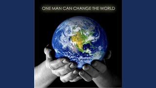 One Man Can Change The World