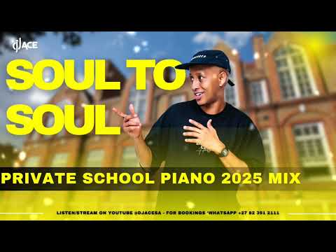 PRIVATE SCHOOL PIANO 2025 MIX | SOUL TO SOUL | DJ Ace ♠️