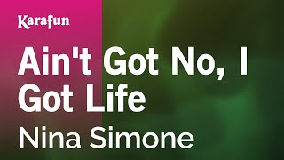Ain&#39;t Got No, I Got Life - Nina Simone | Karaoke Version | KaraFun