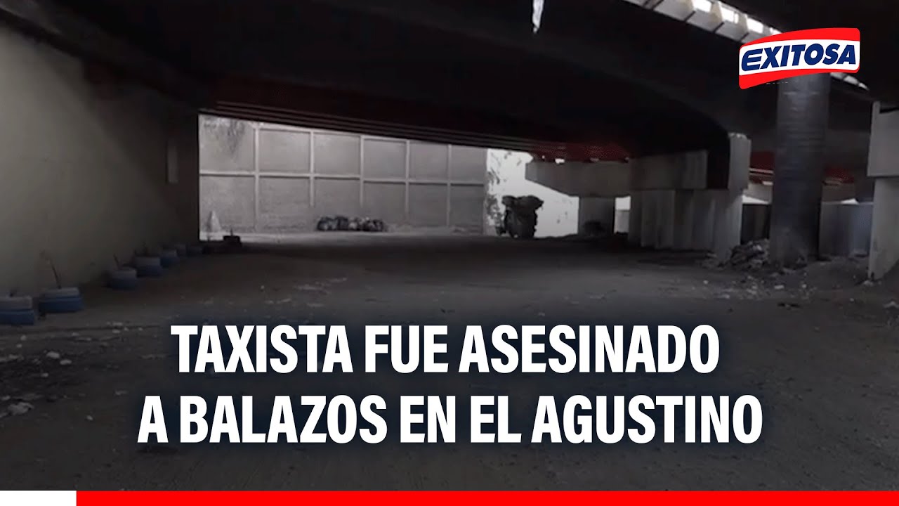 🔴🔵 Terror en El Agustino: Taxista fue asesinado a balazos debajo del puente Fundición