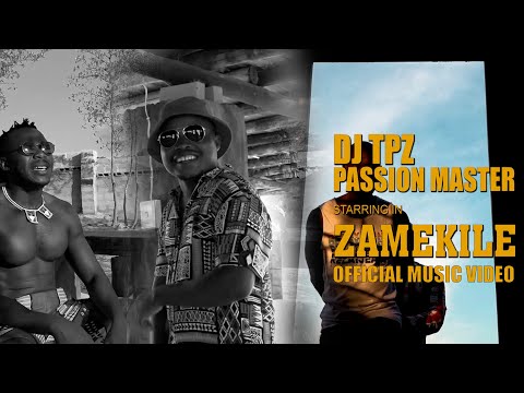Dj TPZ - Zamekile [Feat. Passion Master] (Official Music Video)