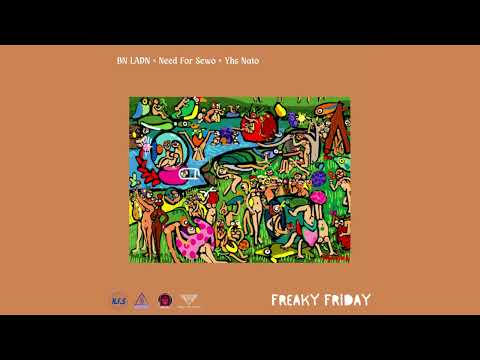 BN Ladn, Need For Sewo, Yhs Nato - Freaky Friday (Prod. By KrisProd)
