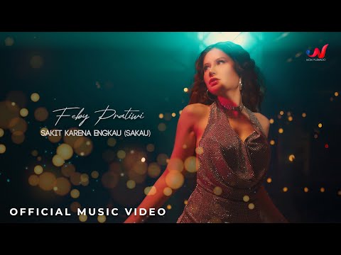 Feby Pratiwi - Sakau 'Sakit Karena Engkau' (Official Music Video)