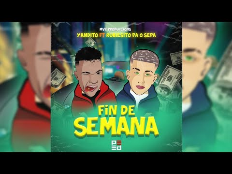 Yandito Ft Rubiesito Pa Q Sepa - Fin De Semana.(Official Video)