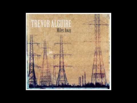 The making of Trevor Alguire's new album- Miles Away