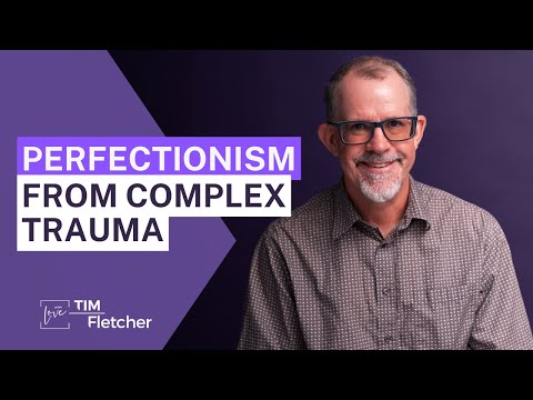 The Characteristics of Complex Trauma - Part 1 - Perfectionism