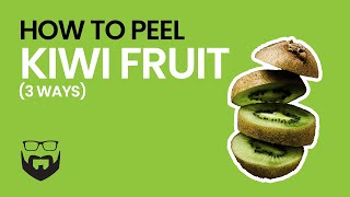 How to Peel Kiwi Fruit (3 Ways)