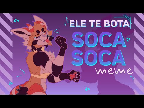 ELE TE BOTA SOCA SOCA mim xd