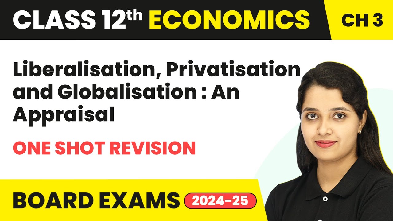 Liberalisation, Privatisation & Globalisation: An Appraisal | One Shot Revision | Class 12 Chapter 3
