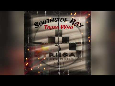 Southside Ray - TrusaWho? Pt2(Feat Triple j)