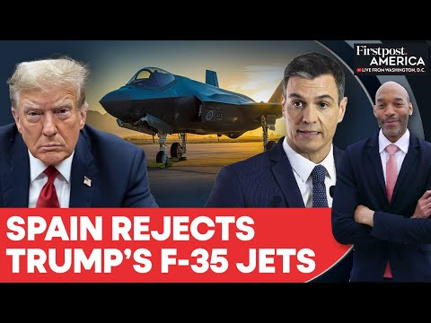 Spain Scraps F-35 Jet Deal as Trump Pushes for More NATO Spending | Firstpost America | N18G