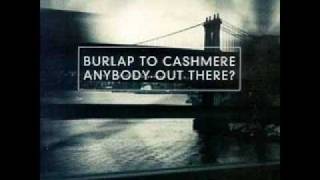 Burlap To Cashmere - Anybody Out There