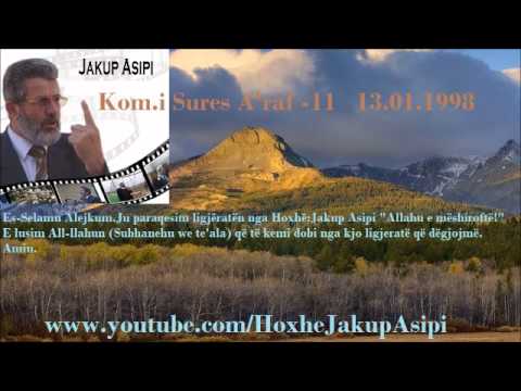 Kom.i Sures A'raf -11   13.01.1998 -Hoxhë:Jakup Asipi (Allahu e mëshiroftë!)