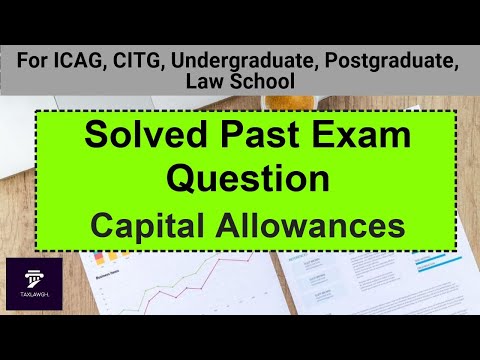 Capital Allowance - Past Exam Question Solved || Taxation Lectures in Ghana
