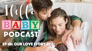 Hello Baby Ep 48: Our Love Story Pt 1 | How I Met Matt
