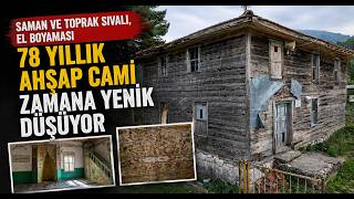 Saman ve Toprak Sıvalı, El Boyaması 78 Yıllık Ahşap Cami Zamana Yenik Düşüyor
