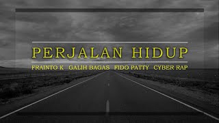 Download lagu CYBER RAP - Perjalanan Hidup ft Frainto K, Galih Bagas & Fido Patty mp3