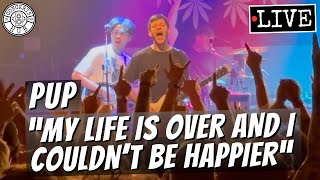 PUP &quot;My Life Is Over and I Couldn&#39;t Be Happier&quot; LIVE
