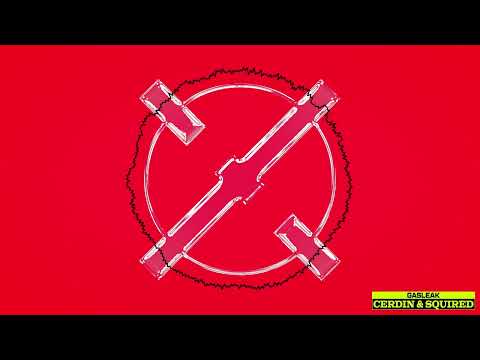 Cerdin & Squired - GASLEAK (Official Audio)
