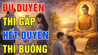Download lagu Đủ Duyên Thì Gặp, Hết Duyên Thì Buông - Lời Phật Dạy Khiến Lòng Nhẹ Hẳn| An Lạc Đời Thường mp3
