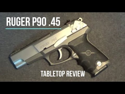 Ruger P90 .45 ACP Tabletop Review - Episode #202102