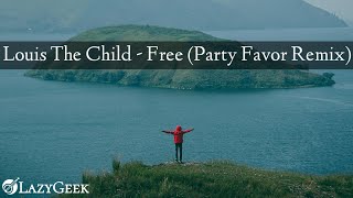 Louis The Child - Free (Party Favor Remix)