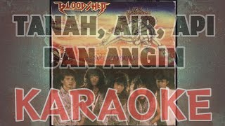 Download lagu BLOODSHED - Tanah Air Api Dan Angin (KARAOKE) MINUS ONE mp3