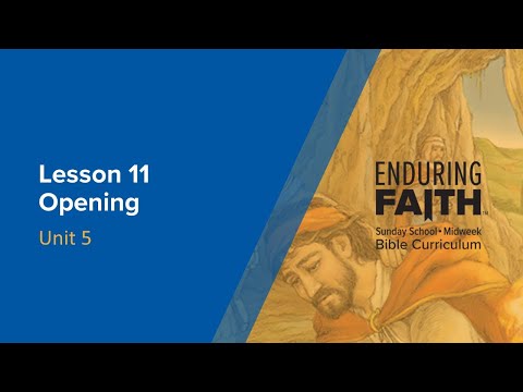 Lesson 11 Opening | Enduring Faith Bible Curriculum - Unit 5