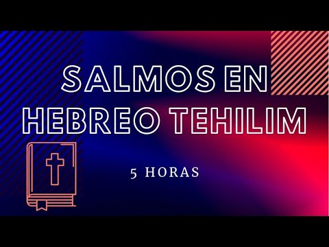 5 HORAS SALMOS EN HEBREO TEHILIM / BIBLIA EN HEBREO