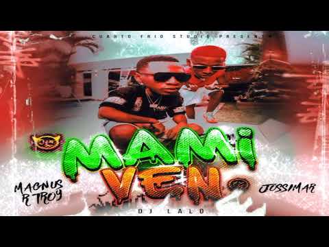 Magnus R Troy x Jossimar - Mami Ven 🇪🇨