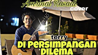 Download lagu Terry - Di persimpangan dilema | Cover Amrinal Rasadi mp3