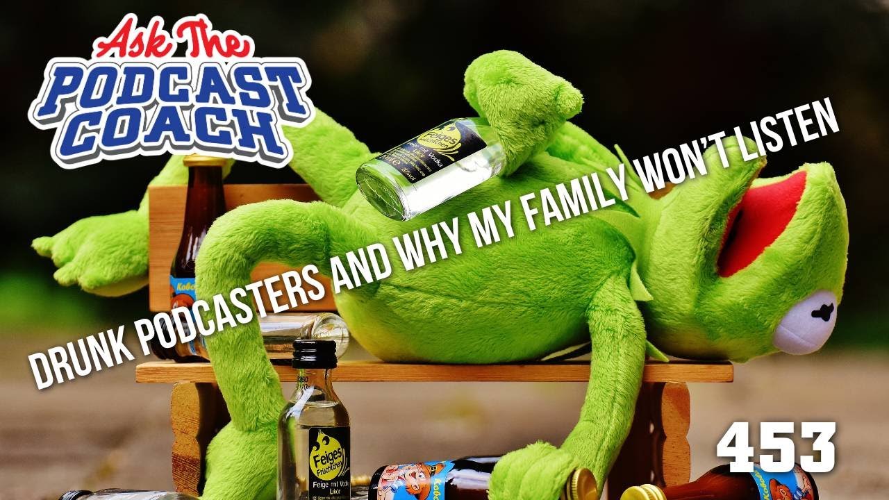 Drunk Podcasters and Why Nobody in My Family is Listening
