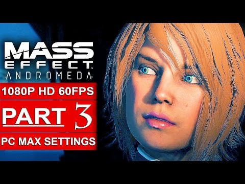MASS EFFECT ANDROMEDA Gameplay Walkthrough Part 3 [1080p HD 60FPS PC MAX SETTINGS] - No Commentary