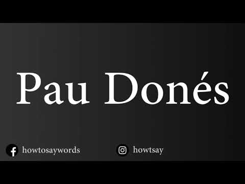 How To Pronounce Pau Dones